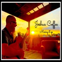 Joshua Coffee - Mixing It Up (2022) MP3