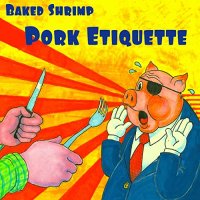 Baked Shrimp - Pork Etiquette (2022) MP3