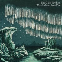 The Glass Pavilion - When The Blazing Sun Is Gone (2022) MP3