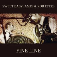 Sweet Baby James & Rob Eyers - Fine Line (2022) MP3