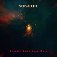 Versallite - Become Something More (2022) MP3