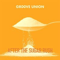 Groove Union - After The Sugar Rush (2022) MP3