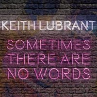 Keith LuBrant - Sometimes There Are No Words (2022) MP3