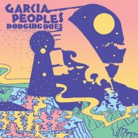 Garcia Peoples - Dodging Dues (2022) MP3