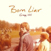 Gregg Hill - Born Liar (2022) MP3