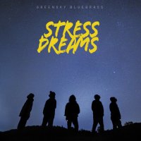 Greensky Bluegrass - Stress Dreams (2022) MP3