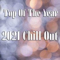 VA - Top Of The Year 2021 Chill Out (2021) MP3