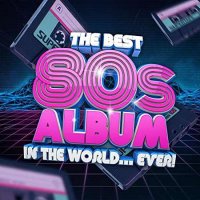 VA - The Best 80s Album In The World...Ever! (2021) MP3