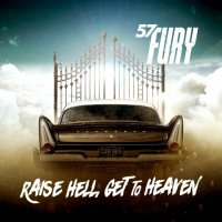 57 Fury - Raise Hell, Get To Heaven (2022) MP3