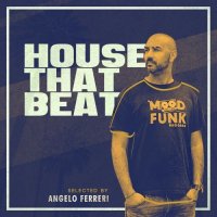VA - HOUSE THAT BEAT [Selected By Angelo Ferreri] (2021) MP3