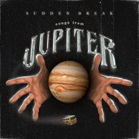 Sudden Break - Songs From Jupiter (2022) MP3