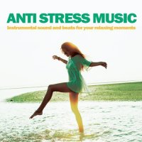 VA - Anti Stress Music [Instrumental sound and beats for your relaxing moments] (2022) MP3