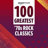 VA - 100 Greatest 70s Rock Classics (2022) MP3