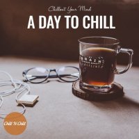 VA - A Day to Chill: Chillout Your Mind (2021) MP3