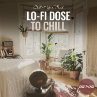 VA - Lo-Fi Dose to Chill: Chillout Your Mind (2022) MP3