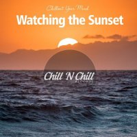 VA - Watching the Sunset: Chillout Your Mind (2021) MP3