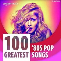VA - 100 Greatest '80s Pop Songs (2022) MP3
