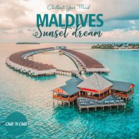 VA - Maldives Sunset Dream: Chillout Your Mind (2021) MP3