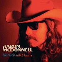 Aaron McDonnell - Too Many Days Like Saturday Night (2022) MP3