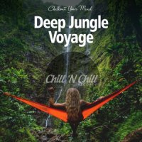 VA - Deep Jungle Voyage: Chillout Your Mind (2021) MP3