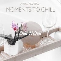 VA - Moments to Chill: Chillout Your Mind (2021) MP3