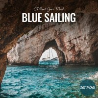 VA - Blue Sailing: Chillout Your Mind (2022) MP3