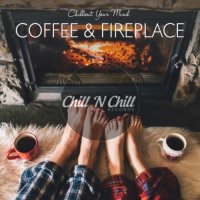 VA - Coffee & Fireplace: Chillout Your Mind (2021) MP3