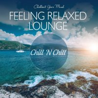 VA - Feeling Relaxed Lounge: Chillout Your Mind (2020) MP3