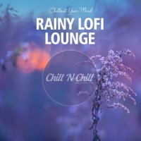 VA - Rainy Lofi Lounge: Chillout Your Mind (2020) MP3