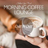 VA - Morning Coffee Lounge: Chillout Your Mind (2020) MP3