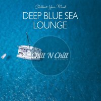 VA - Deep Blue Sea Lounge: Chillout Your Mind (2020) MP3