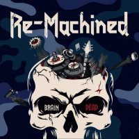 Re-Machined - Brain Dead (2022) MP3