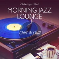 VA - Morning Jazz Lounge: Chillout Your Mind (2020) MP3