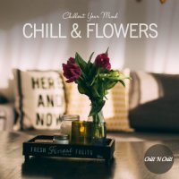 VA - Chill & Flowers: Chillout Your Mind (2022) MP3
