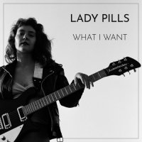 Lady Pills - Lady Pills - What I Want (2022) MP3