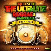 VA - The Best of The Ultimate Reggae & Dancehall [Vol.1, 2007-2013] (2021) MP3