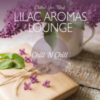 VA - Lilac Aromas Lounge: Chillout Your Mind (2020) MP3