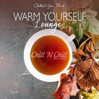 VA - Warm Yourself Lounge: Chillout Your Mind (2020) MP3