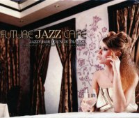 VA - Future Jazz Cafe. Jazzy Bar Lounge Tracks [4 CD] (2011) MP3