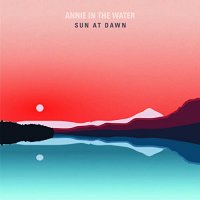 Annie In The Water - Sun At Dawn (2022) MP3