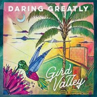 Daring Greatly - Gird Valley (2022) MP3