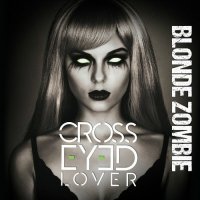 Cross Eyed Lover - Blonde Zombie (2022) MP3