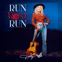Dolly Parton - Run, Rose, Run (2022) MP3