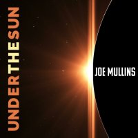 Joe Mullins - Under The Sun (2022) MP3