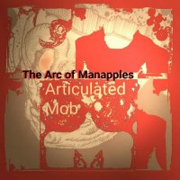 The Arc Of Manapples - Articulated Mob (2022) MP3