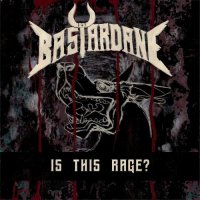Bastardane - Is This Rage? (2022) MP3