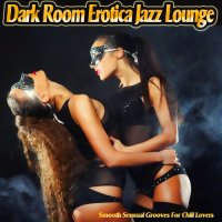 VA - Dark Room Erotica Jazz Lounge. Smooth Sensual Grooves for Chill Lovers (2017) MP3