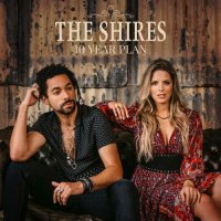 The Shires - 10 Year Plan (2022) MP3