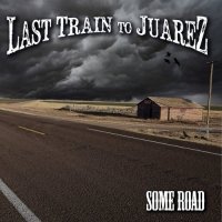 Last Train To Juarez - Some Road (2022) MP3