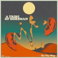 A Tribe of Horsman - On The Way (2022) MP3